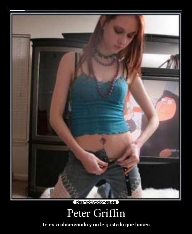 Peter Griffin - te esta observando y no le gusta lo que haces