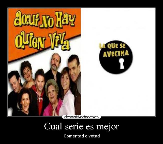 Cual serie es mejor - Comentad o votad