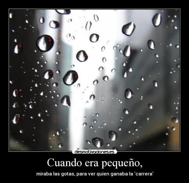 Cuando era pequeño, -