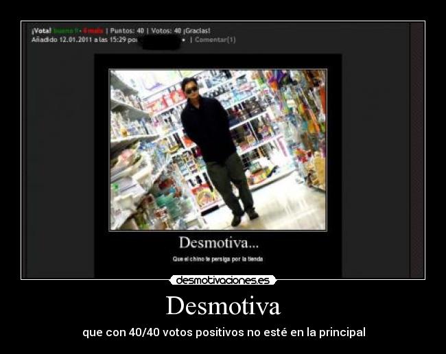 Desmotiva - que con 40/40 votos positivos no esté en la principal