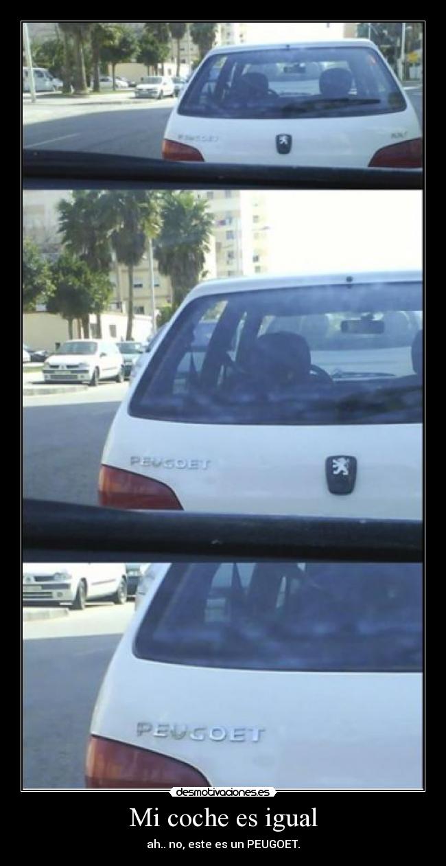 Mi coche es igual - ah.. no, este es un PEUGOET.