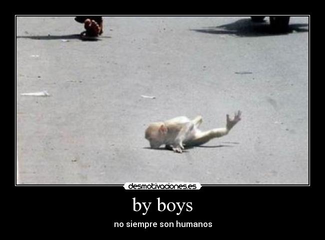 by boys - no siempre son humanos