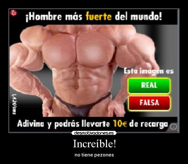 Increíble! -