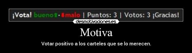 carteles bueno malo motiva carteles merecr votar positivo desmotivaciones