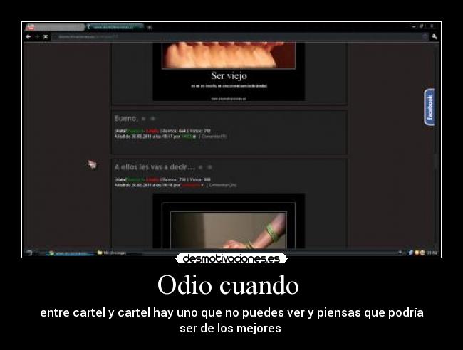 Odio cuando - entre cartel y cartel hay uno que no puedes ver y piensas que podría
ser de los mejores