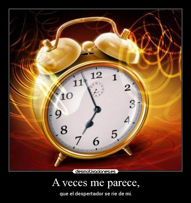 A veces me parece, -