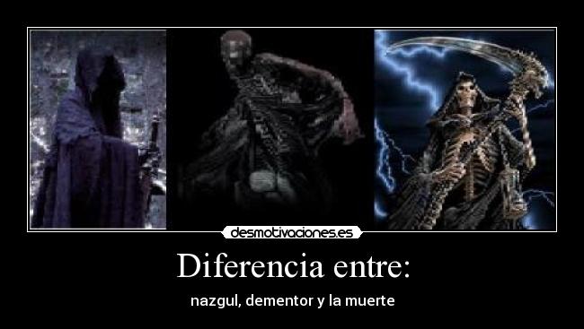 Diferencia entre: - nazgul, dementor y la muerte