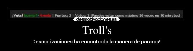 Trolls - Desmotivaciones ha encontrado la manera de pararos!!