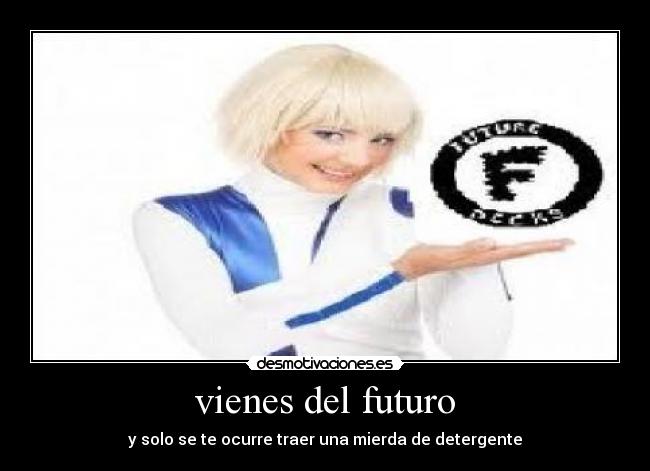 vienes del futuro -
