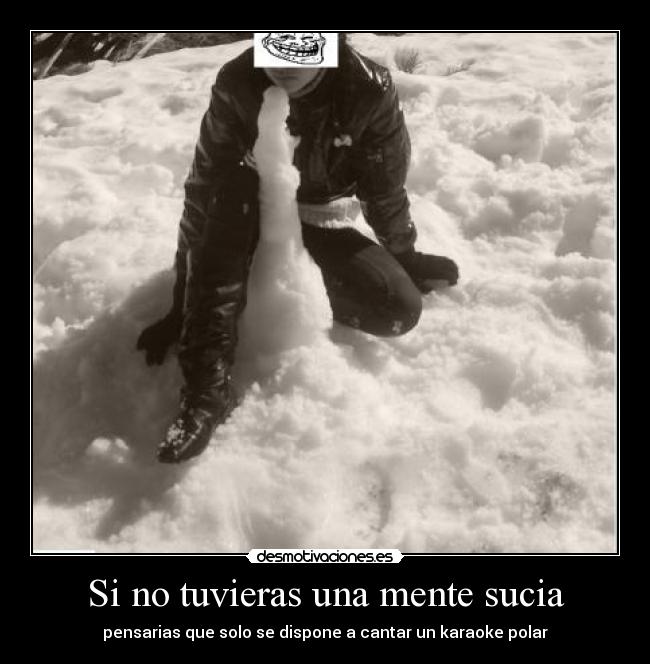 carteles tuvieras una mente sucia desmotivaciones