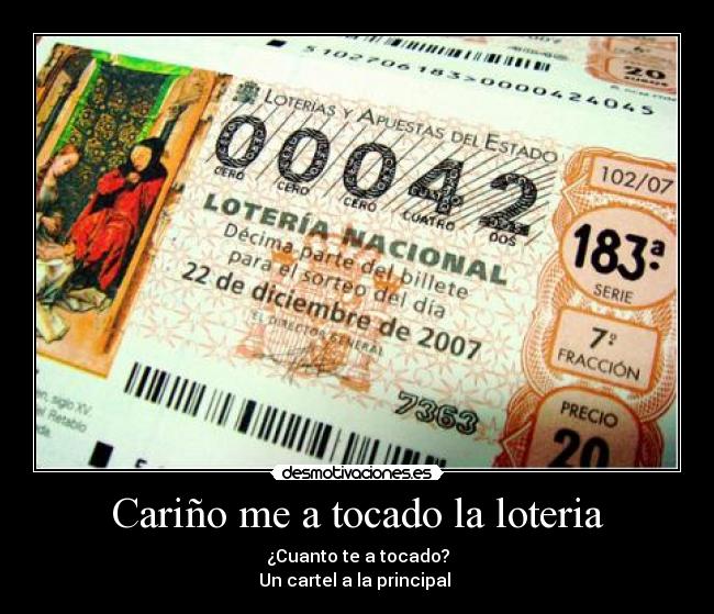 Cariño me a tocado la loteria - ¿Cuanto te a tocado?
Un cartel a la principal 