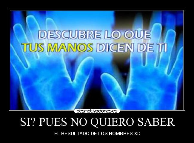 SI? PUES NO QUIERO SABER - 