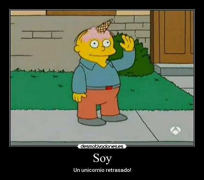Soy - Un unicornio retrasado!