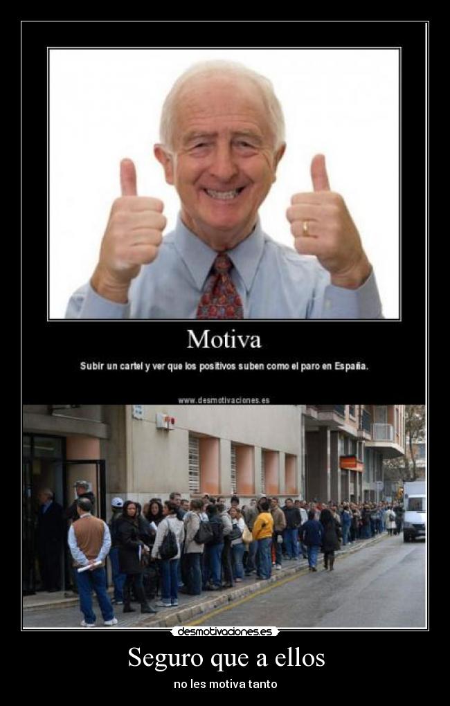Seguro que a ellos - no les motiva tanto