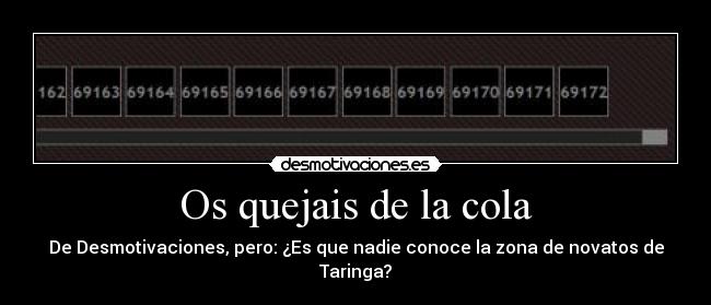 Os quejais de la cola - De Desmotivaciones, pero: ¿Es que nadie conoce la zona de novatos de Taringa?