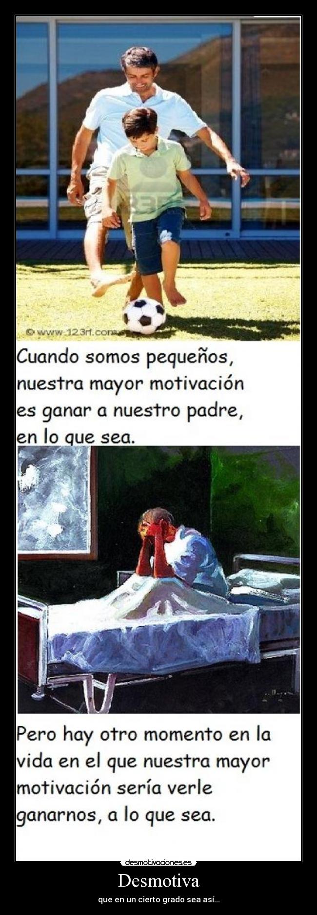 Desmotiva - que en un cierto grado sea así...