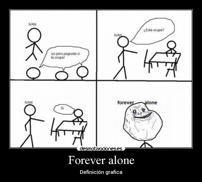 Forever alone - 