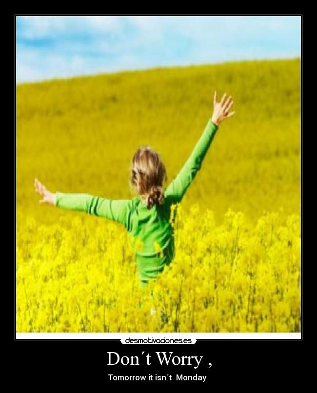 Don´t Worry , -