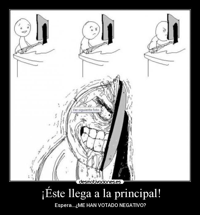 ¡Éste llega a la principal! - Espera...¿ME HAN VOTADO NEGATIVO?