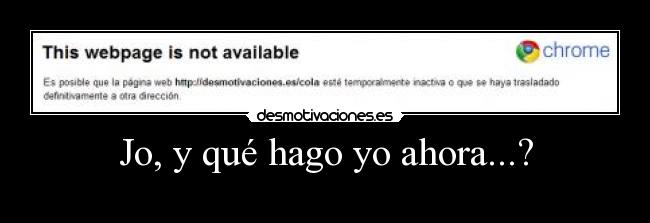 Jo, y qué hago yo ahora...? -