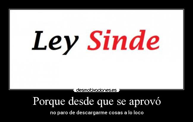 Porque desde que se aprovó -