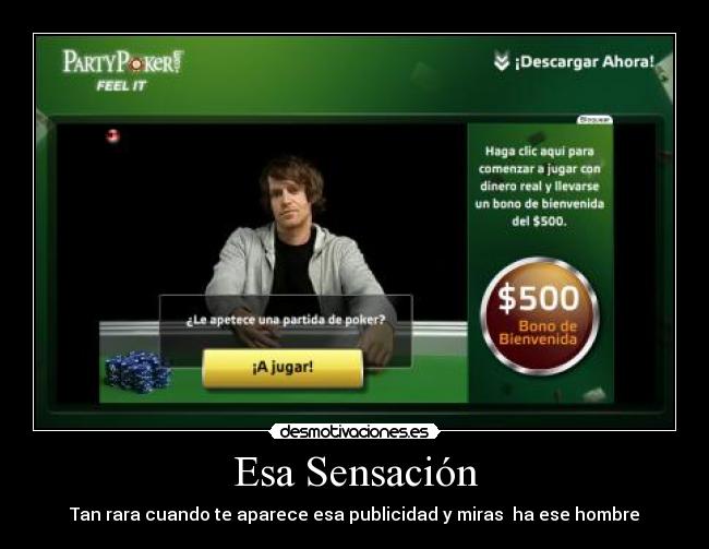 Esa Sensación - Tan rara cuando te aparece esa publicidad y miras  ha ese hombre