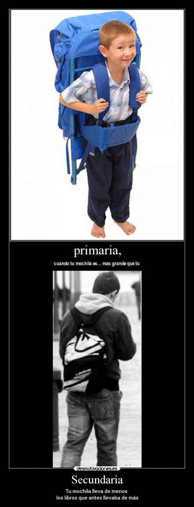 Secundaria - Tu mochila lleva de menos
los libros que antes llevaba de más