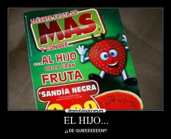 EL HIJO... - ¿¡ DE QUIEEEEEEEN!?