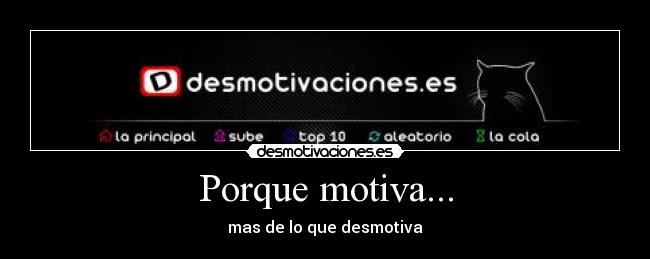 Porque motiva... -