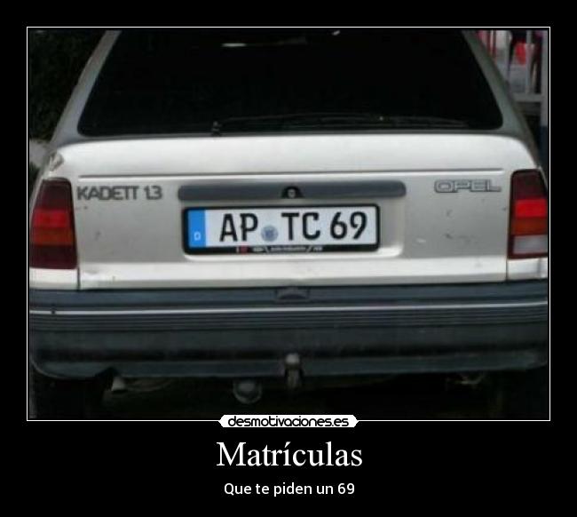 Matrículas - Que te piden un 69