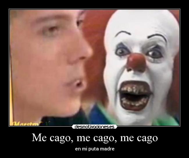 Me cago, me cago, me cago - en mi puta madre