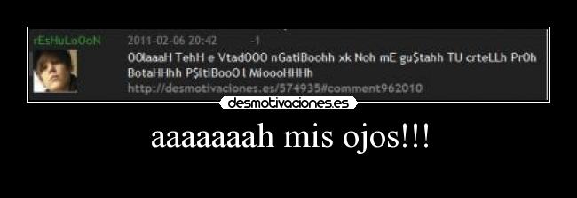aaaaaaah mis ojos!!! -