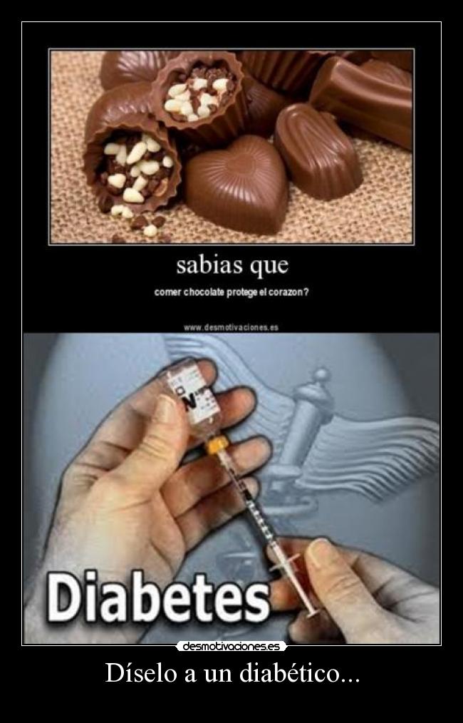 Díselo a un diabético... -