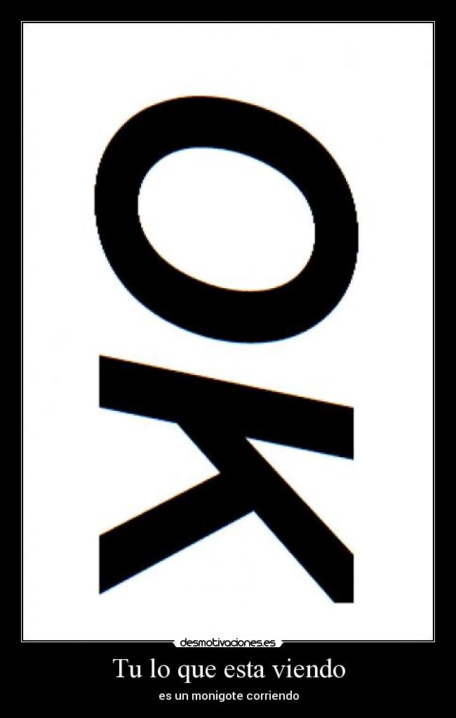 Tu lo que esta viendo - es un monigote corriendo