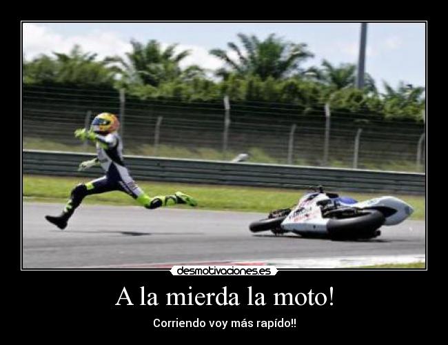 A la mierda la moto! - Corriendo voy más rapído!!
