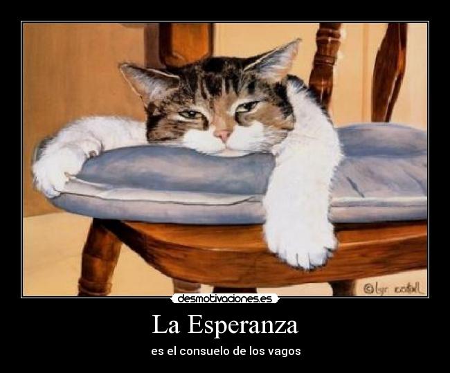 La Esperanza - es el consuelo de los vagos