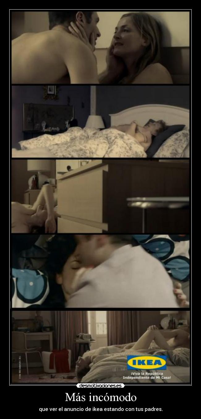 Más incómodo - que ver el anuncio de ikea estando con tus padres.