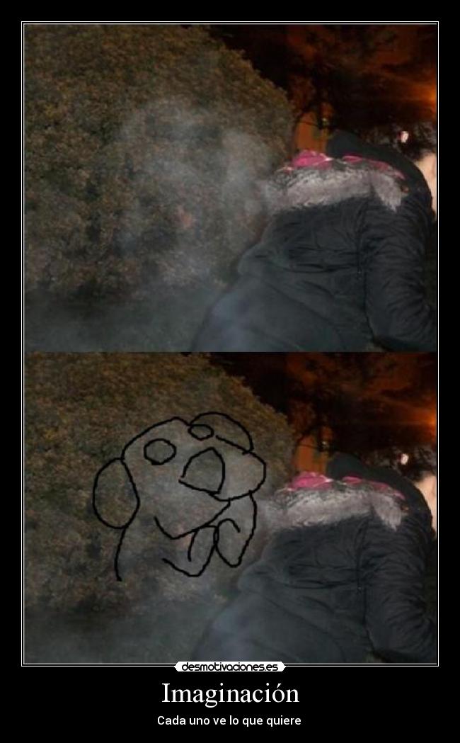 Imaginación - Cada uno ve lo que quiere