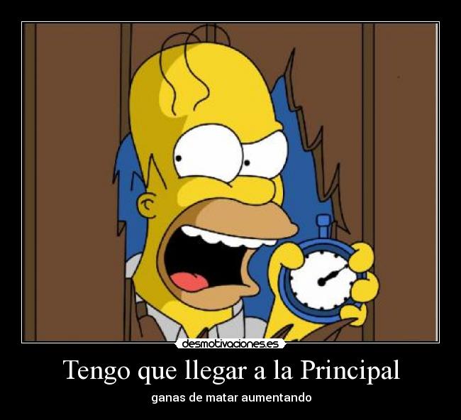Tengo que llegar a la Principal - ganas de matar aumentando