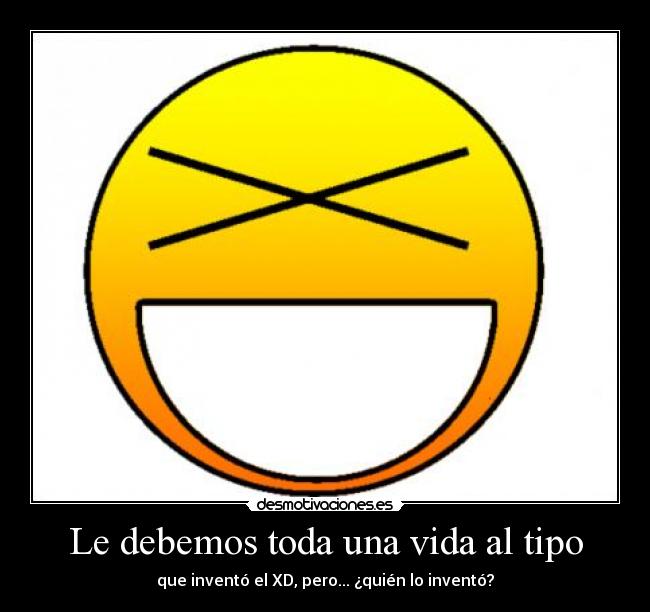 Le debemos toda una vida al tipo - que inventó el XD, pero... ¿quién lo inventó?