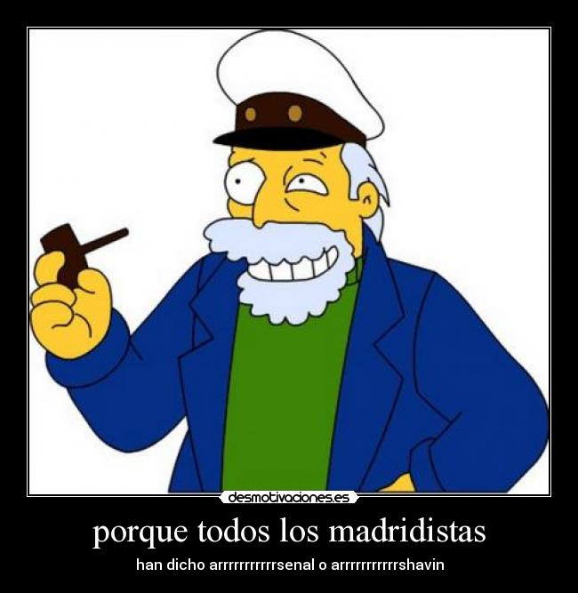 porque todos los madridistas - han dicho arrrrrrrrrrrsenal o arrrrrrrrrrrshavin
