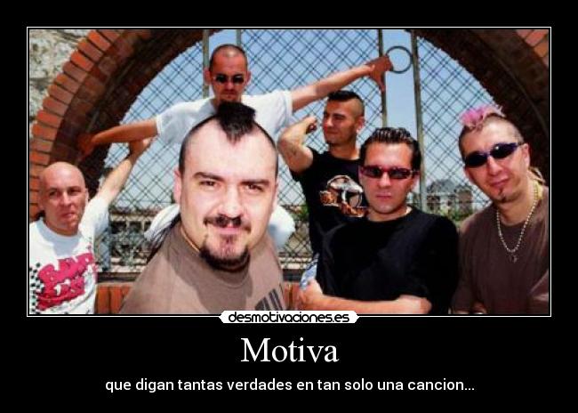 Motiva - que digan tantas verdades en tan solo una cancion...