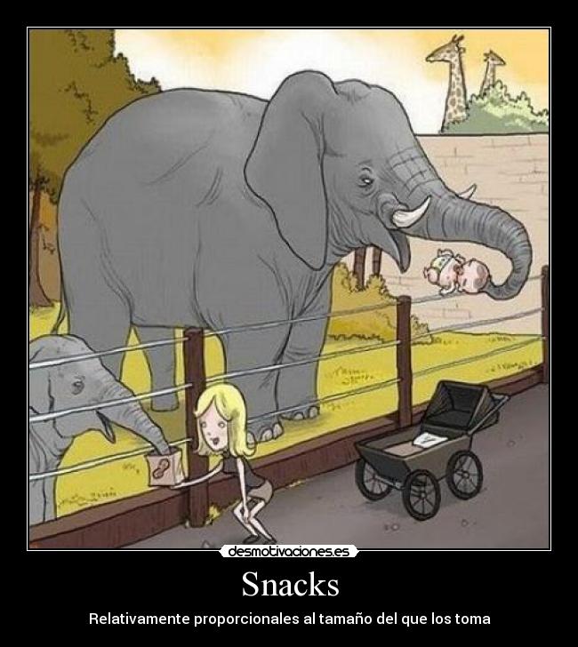 Snacks - Relativamente proporcionales al tamaño del que los toma
