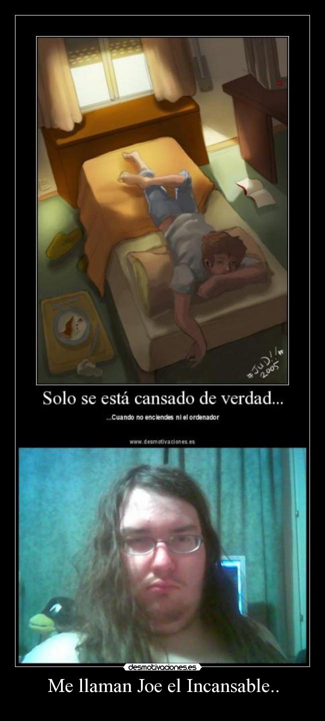Me llaman Joe el Incansable.. -