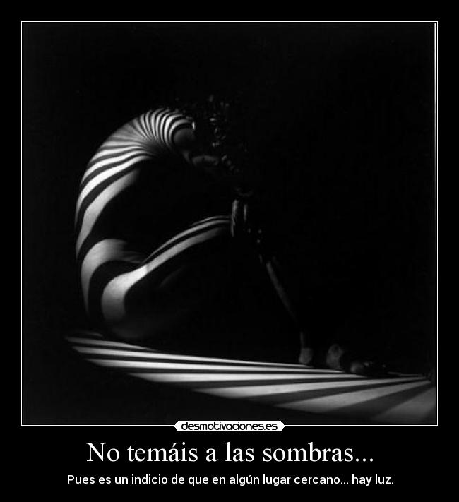 No temáis a las sombras... -