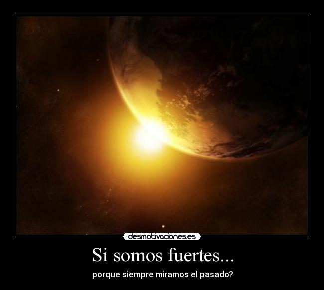 Si somos fuertes... -