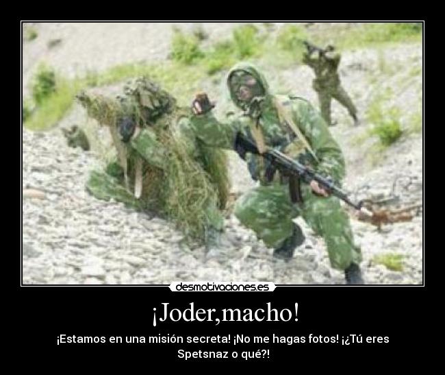 ¡Joder,macho! -