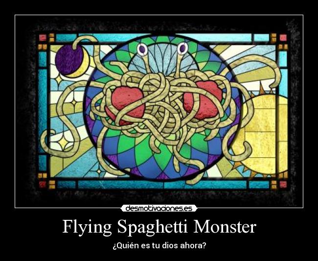 Flying Spaghetti Monster - ¿Quién es tu dios ahora?