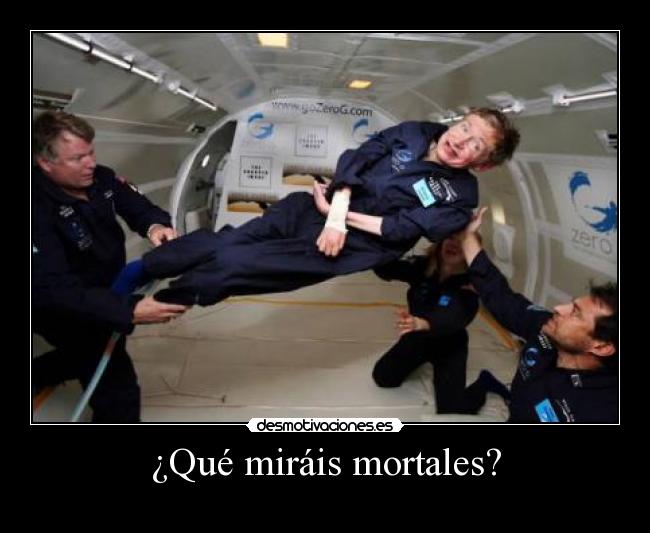 ¿Qué miráis mortales? - 