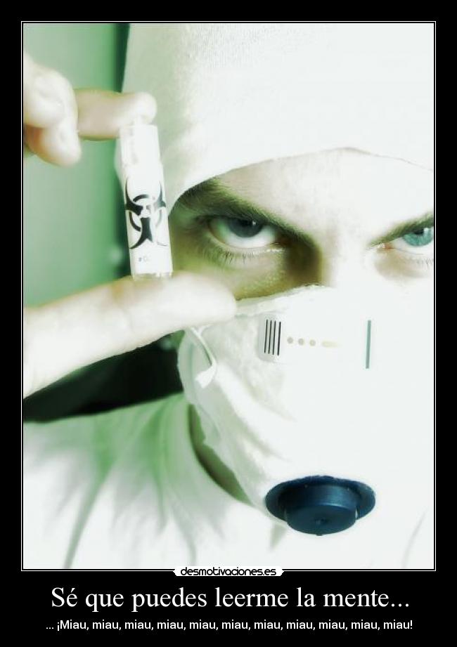 Sé que puedes leerme la mente... -